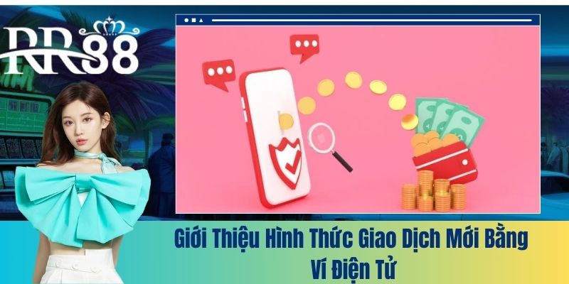 Giới thiệu hình thức giao dịch mới bằng ví điện tử