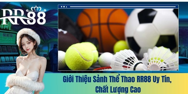 Giới thiệu sảnh Thể Thao RR88 uy tín, chất lượng cao