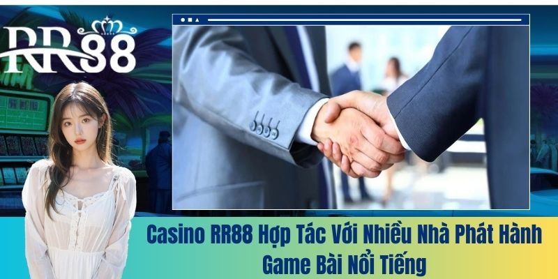 Casino RR88 hợp tác với nhiều nhà phát hành game bài nổi tiếng