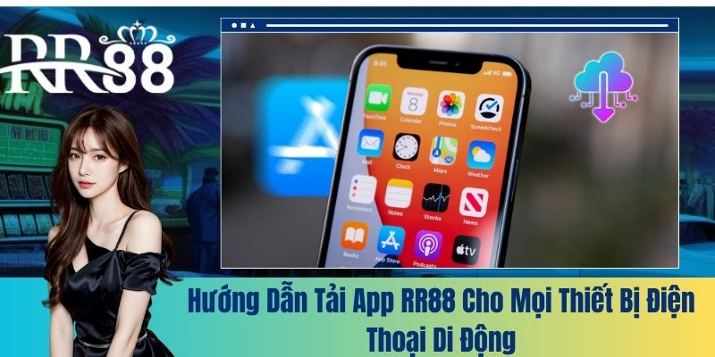 Hướng dẫn tải app RR88 cho mọi thiết bị điện thoại di động