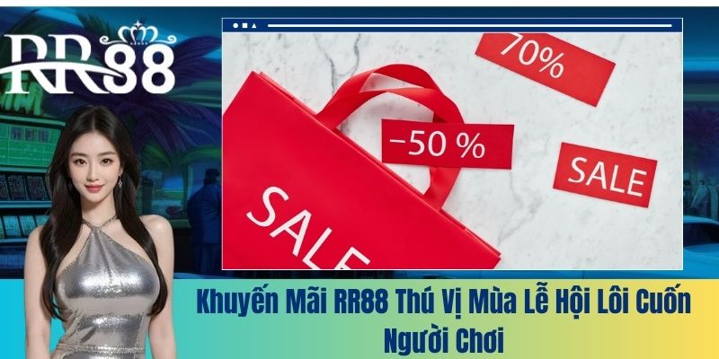 Khuyến mãi RR88 thú vị mùa lễ hội lôi cuốn người chơi