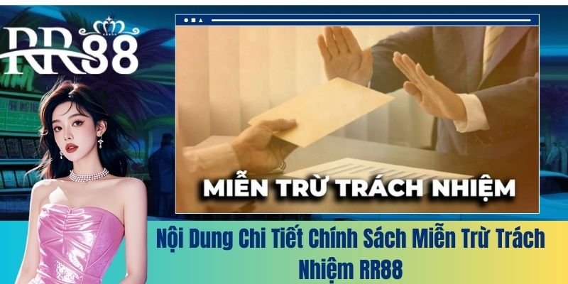 Nội dung chi tiết chính sách miễn trừ trách nhiệm RR88