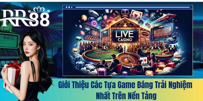 Giới thiệu các tựa game đáng trải nghiệm nhất trên nền tảng