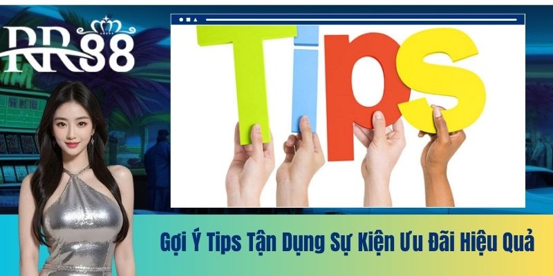 Gợi ý tips tận dụng sự kiện ưu đãi hiệu quả