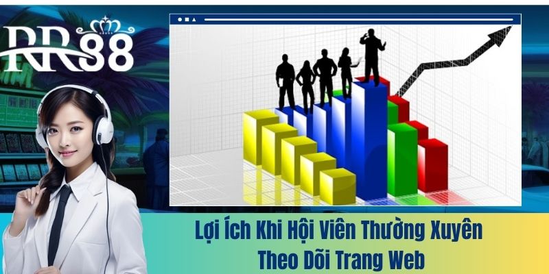 Lợi ích khi hội viên thường xuyên theo dõi trang web