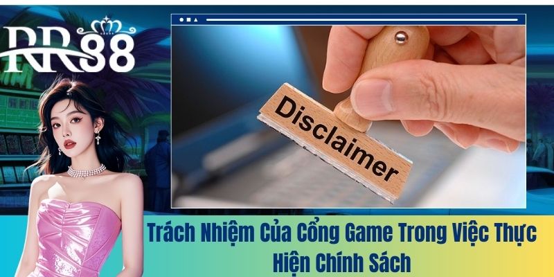 Trách nhiệm của cổng game trong việc thực hiện chính sách